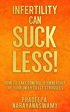 portada Infertility can Suck Less! How to Take Control & Ownership of Your Infertility Struggles (en Inglés)