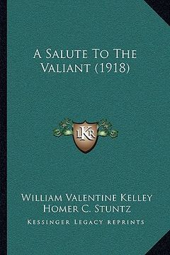 portada a salute to the valiant (1918) (in English)