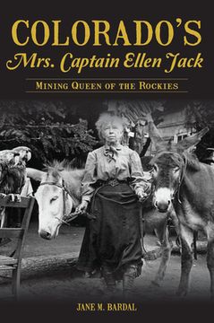 portada Colorado's Mrs. Captain Ellen Jack: Mining Queen of the Rockies