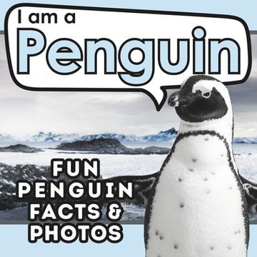 portada I am a Penguin: A Children's Book with Fun and Educational Animal Facts with Real Photos! (en Inglés)