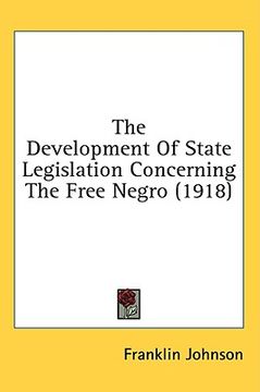 portada the development of state legislation concerning the free negro (1918) (en Inglés)