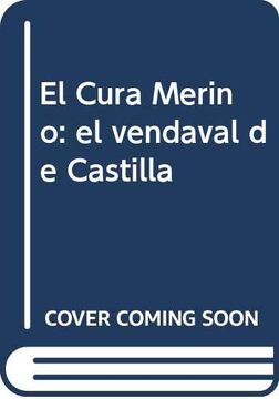 portada El Cura Merino. El Vendaval de Castilla: Biografía de Jerónimo Merino y Cob. Textos y Documentos - Tomo i