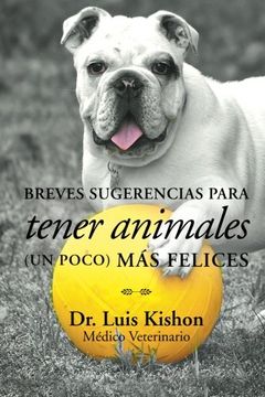 portada Breves Sugerencias Para Tener Animales (un Poco) más Felices (in Spanish)