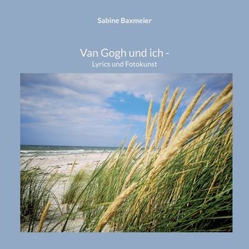 portada Van Gogh und ich: Lyrics und Fotokunst 