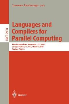 portada languages and compilers for parallel computing: 16th international workshop, lcpc 2003, college sation, tx, usa, october 2-4, 2003, revised papers
