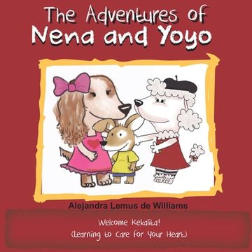 portada The Adventures of Nena and Yoyo Welcome Kekalita!: (Learning to Care for Your Heart) (in English)