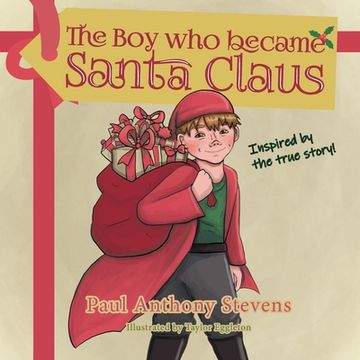 portada The Boy who became Santa Claus: Inspired by the true story! (en Inglés)