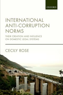 portada International Anti-Corruption Norms: Their Creation and Influence on Domestic Legal Systems (en Inglés)