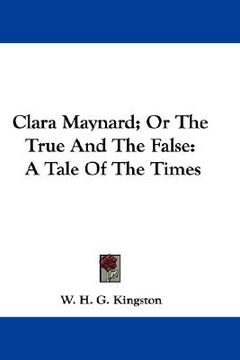 portada clara maynard; or the true and the false: a tale of the times