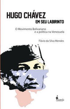 portada Hugo Chavez Em Seu Labirinto: O Movimento Bolivariano E A Po (en Portugués)