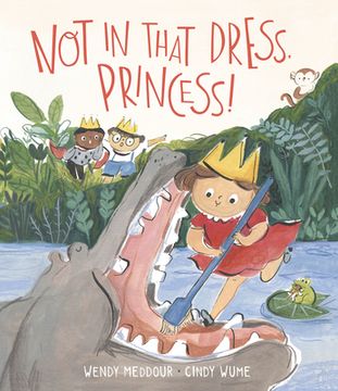 portada Not in That Dress, Princess! (in English)