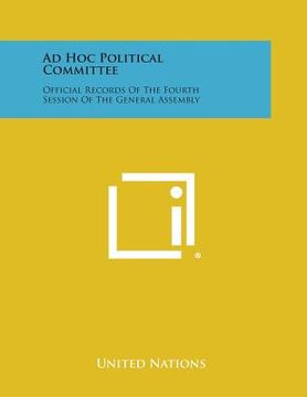 portada Ad Hoc Political Committee: Official Records of the Fourth Session of the General Assembly (en Inglés)