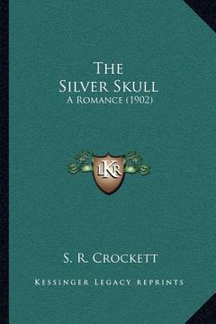 portada the silver skull: a romance (1902) (in English)