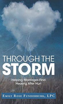 portada Through the Storm: Helping Marriages Find Healing After Hurt (en Inglés)