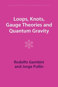 portada Loops, Knots, Gauge Theories and Quantum Gravity (Cambridge Monographs on Mathematical Physics) 