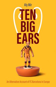 portada Ten Big Ears: An Alternative Account of FC Barcelona in Europe