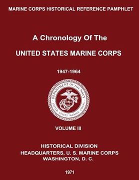 portada A Chronology of the United States Marine Corps: 1947 - 1964: Volume III (in English)