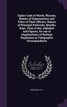 Libro Cipher Code of Words, Phrases, Names of Organizations and Titles ...