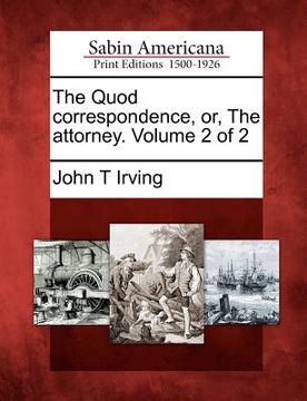 portada the quod correspondence, or, the attorney. volume 2 of 2 (en Inglés)