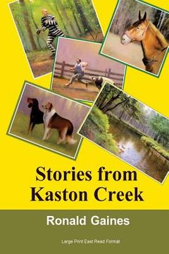 portada Stories from Kaston Creek: A Compelling Array of Images to Last a Lifetime (en Inglés)