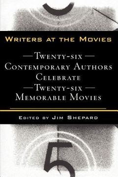 portada writers at the movies: 26 contemporary authors celebrate 26 memorable movies