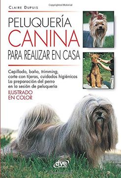 portada Peluquería Canina Para Realizar en Casa (in Spanish)