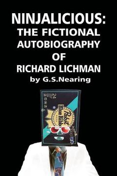 portada Ninjalicious: The Fictional Autobiography of Richard Lichman (en Inglés)