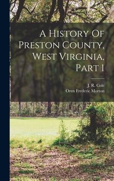 portada A History Of Preston County, West Virginia, Part 1 (en Inglés)