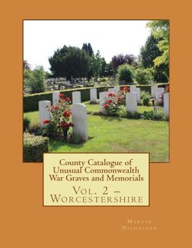 portada County Catalogue of Unusual Commonwealth War Graves and Memorials: Vol. 2 – Worcestershire (Volume 2)
