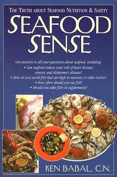 portada seafood sense: the truth about seafood nutrition & safety (en Inglés)