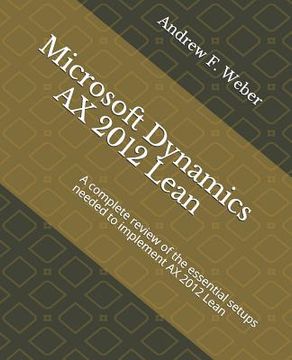 portada Microsoft Dynamics AX 2012 Lean: A complete review of the essential setups needed to implement AX 2012 Lean (en Inglés)