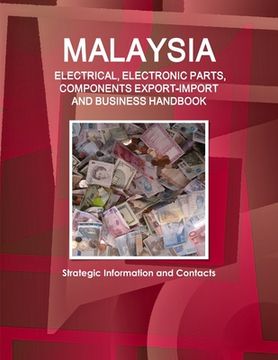 portada Malaysia ELECTRICAL, ELECTRONIC PARTS, COMPONENTS EXPORT-IMPORT & BUSINESS HANDBOOK - Strategic Information and Contacts (in English)