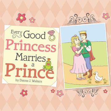 portada Every Good Princess Marries A Prince (en Inglés)