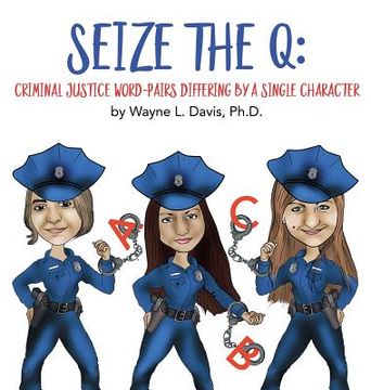 portada Seize the Q: Criminal Justice Word-Pairs Differing by a Single Character (en Inglés)