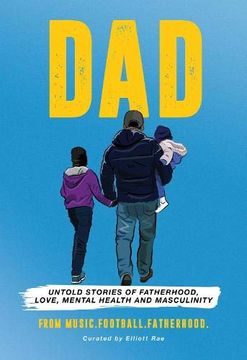 portada Dad: Untold Stories of Fatherhood, Love, Mental Health and Masculinity 