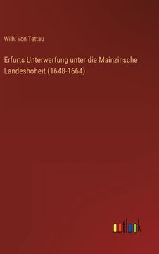 portada Erfurts Unterwerfung unter die Mainzinsche Landeshoheit (1648-1664) 