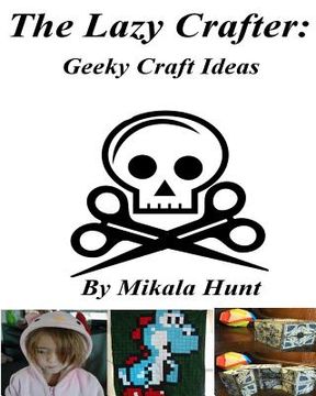portada The Lazy Crafter: Geeky Craft Ideas (in English)