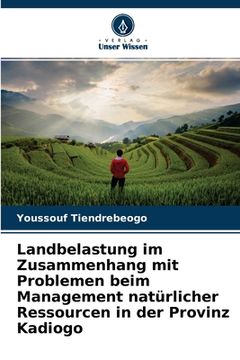 portada Landbelastung im Zusammenhang mit Problemen beim Management natürlicher Ressourcen in der Provinz Kadiogo (en Alemán)