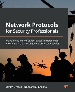 portada Network Protocols for Security Professionals: Probe and identify network-based vulnerabilities and safeguard against network protocol breaches (en Inglés)