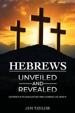 portada Hebrews Unveiled and Revealed (en Inglés)