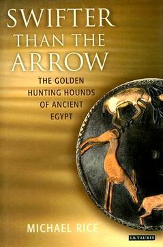 portada Swifter Than the Arrow: The Golden Hunting Hounds of Ancient Egypt (en Inglés)