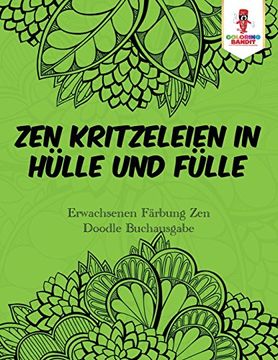 portada Zen Kritzeleien in Hülle und Fülle: Erwachsenen Färbung Zen Doodle Buchausgabe