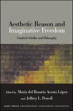 portada Aesthetic Reason and Imaginative Freedom: Friedrich Schiller and Philosophy (en Inglés)