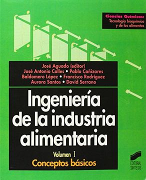 portada Ingeniería de la Industria Alimentaria, Vol. I: Conceptos Básicos (Ciencias Químicas. Tecnología Bioquímica y de los Alimentos) (in Spanish)