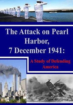 portada The Attack on Pearl Harbor, 7 December 1941: A Study of Defending America (en Inglés)
