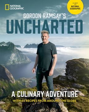 portada Gordon Ramsay'S Uncharted: A Culinary Adventure With 60 Recipes From Around the Globe (in English)