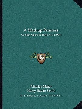 portada a madcap princess: comedy opera in three acts (1904) (en Inglés)