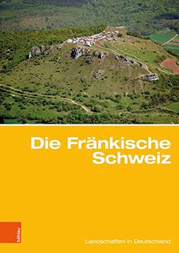 portada Die Frankische Schweiz: Traditionsreiche Touristische Region in Einer Karstlandschaft (in German)
