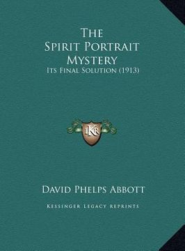 portada the spirit portrait mystery: its final solution (1913) (en Inglés)