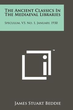 portada the ancient classics in the mediaeval libraries: speculum, v5, no. 1, january, 1930
